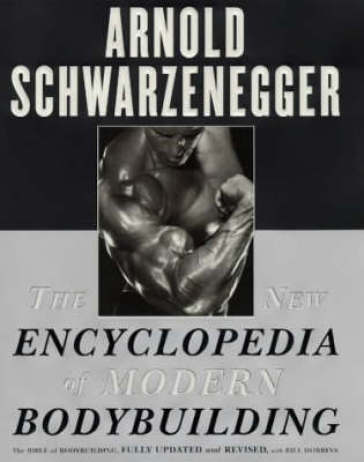 The New Encyclopedia of Modern Bodybuilding - Arnold Schwarzenegger