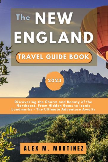 The New England Travel Guide Book 2023 - Alex M. Martinez