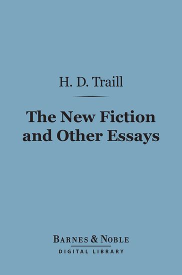 The New Fiction and Other Essays on Literary Subjects (Barnes & Noble Digital Library) - H. D. Traill