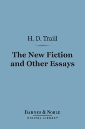 The New Fiction and Other Essays on Literary Subjects (Barnes & Noble Digital Library)