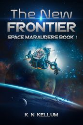The New Frontier: Space Marauders Book 1