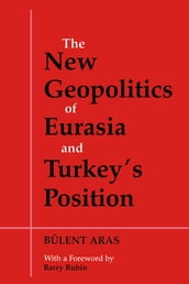 The New Geopolitics of Eurasia and Turkey