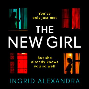 The New Girl: A gripping psychological thriller with a shocking twist perfect for fans of Friend Request - Ingrid Alexandra