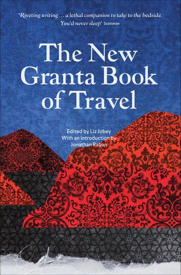 The New Granta Book of Travel - Albino Ochero-Okello - Jonathan Raban