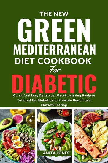 The New Green Mediterranean Diet Cookbook For Diabetic - Anita Jones
