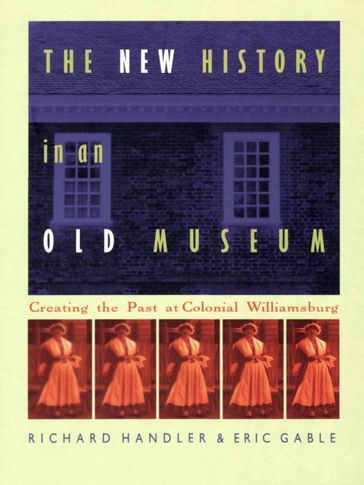 The New History in an Old Museum - Eric Gable - Richard Handler
