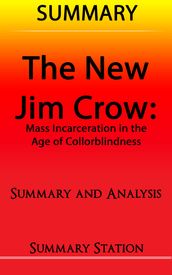 The New Jim Crow: Mass Incarceration in the Age of Colorblindness Summary