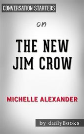 The New Jim Crow: by Michelle Alexander  Conversation Starters