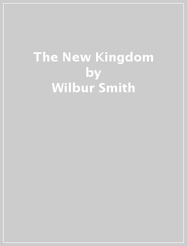 The New Kingdom - Wilbur Smith - Mark Chadbourn
