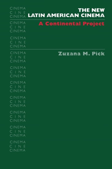 The New Latin American Cinema - Zuzana M. Pick