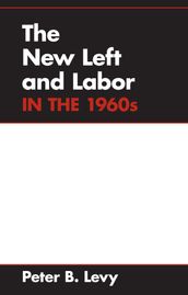 The New Left and Labor in 1960s