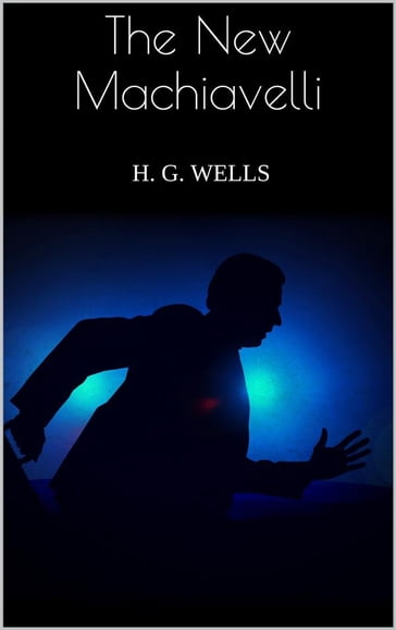 The New Machiavelli - H. G. Wells