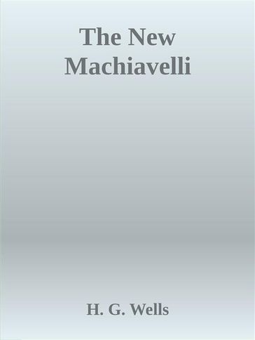 The New Machiavelli - H. G. Wells