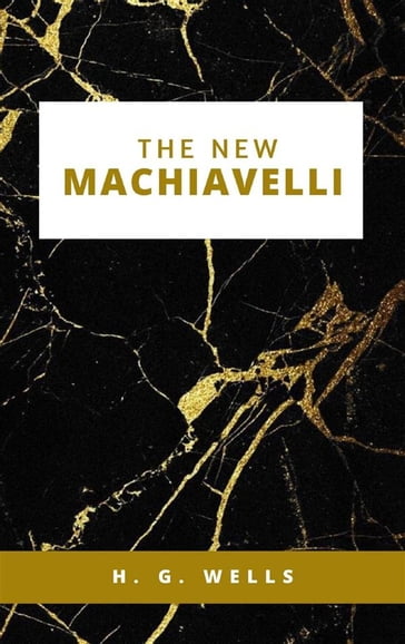 The New Machiavelli - H. G.