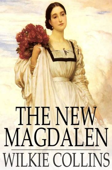 The New Magdalen - Collins Wilkie