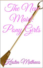 The New Maid: Pony Girls