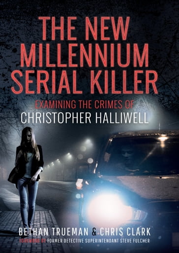 The New Millennium Serial Killer - Bethan Trueman - Chris Clark