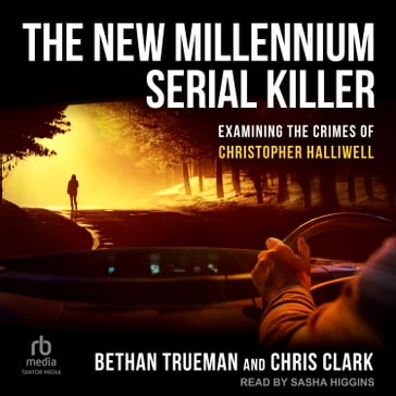 The New Millennium Serial Killer - Bethan Trueman - Chris Clark