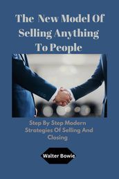 The New Model Of Selling Anything To People