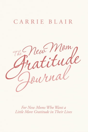 The New Mom Gratitude Journal - Carrie Blair