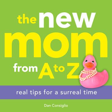 The New Mom from A to Z - Dan Consiglio