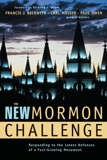 The New Mormon Challenge - Carl Mosser - Francis J. Beckwith - Paul Owen - Zondervan