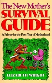The New Mother s Survival Guide