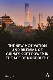 The New Motivation and Dilemma of China s Soft Power in the Age of Noopolitik