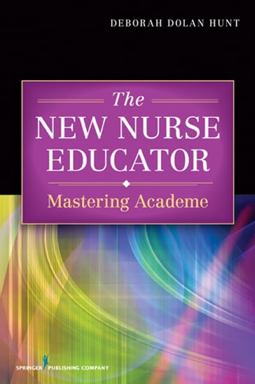 The New Nurse Educator - Deborah Dolan Hunt - PhD - rn