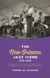 The New Orleans Jazz Scene, 19702000