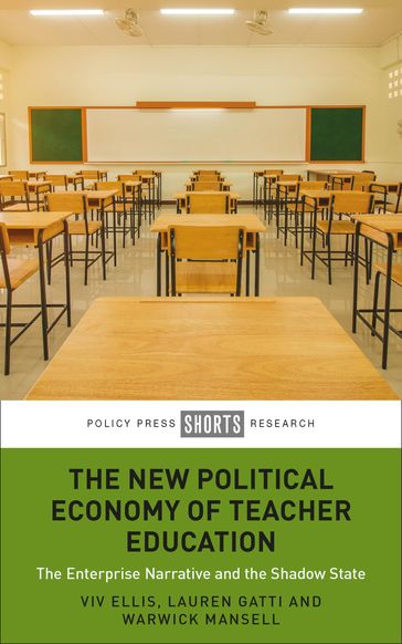 The New Political Economy of Teacher Education - Viv Ellis - Lauren Gatti - Warwick Mansell