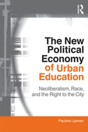 The New Political Economy of Urban Education - Pauline Lipman