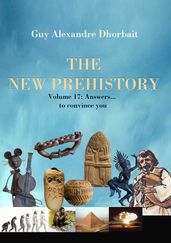 The New Prehistory. Vol. 17: Answers to convince you