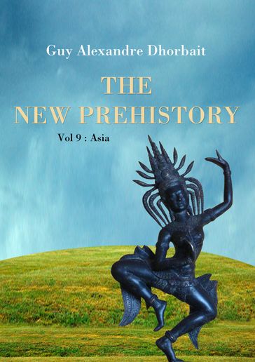 The New Prehistory. Vol. 9: Asia - Guy Alexandre Dhorbait