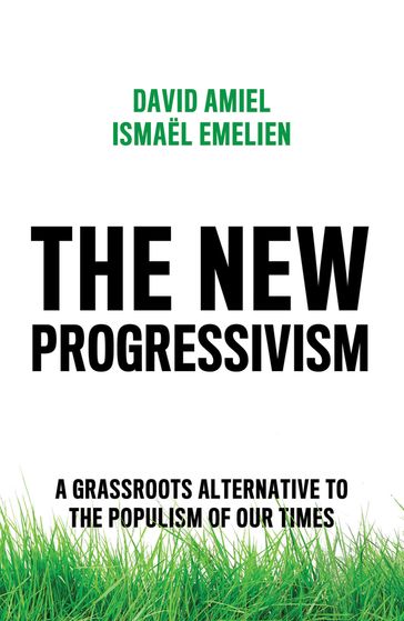 The New Progressivism - David Amiel - Ismael Emelien