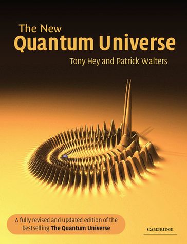 The New Quantum Universe - Patrick Walters - Tony Hey