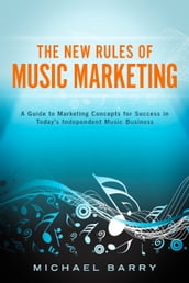 The New Rules of Music Marketing