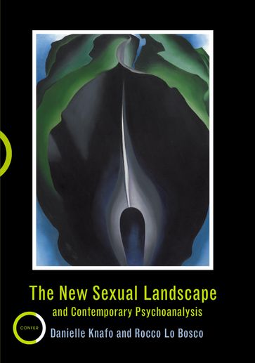 The New Sexual Landscape and Contemporary Psychoanalysis - Danielle Knafo - Rocco Lo Bosco