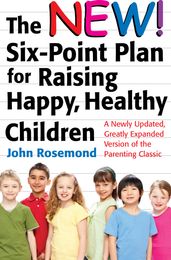 The New Six-Point Plan for Raising Happy, Healthy Children