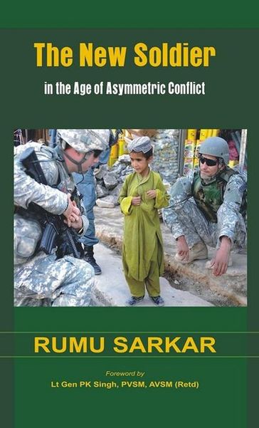 The New Soldier in the Age of Asymmetric Conflict - Dr. Rumu Sarkar