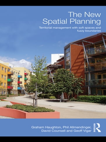 The New Spatial Planning - Graham Haughton - Philip Allmendinger - David Counsell - Geoff Vigar