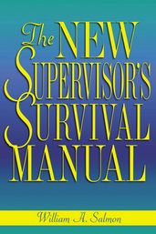 The New Supervisor s Survival Manual