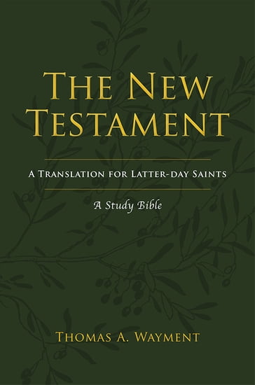 The New Testament: A New Translation for Latter-day Saints - Thomas A. - Wayment