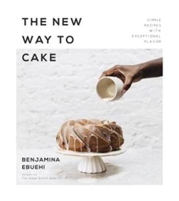 The New Way to Cake - Benjamina Ebuehi