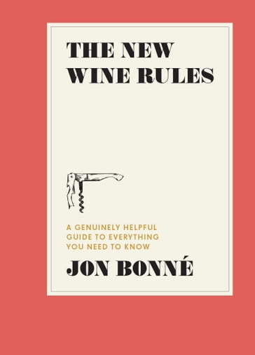 The New Wine Rules - Jon Bonné