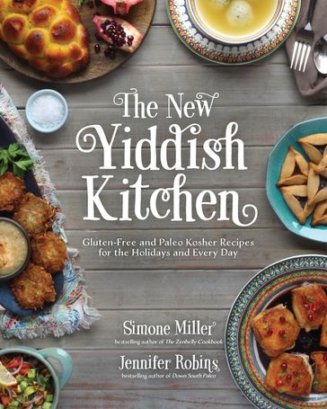 The New Yiddish Kitchen - Jennifer Robins - Simone Miller