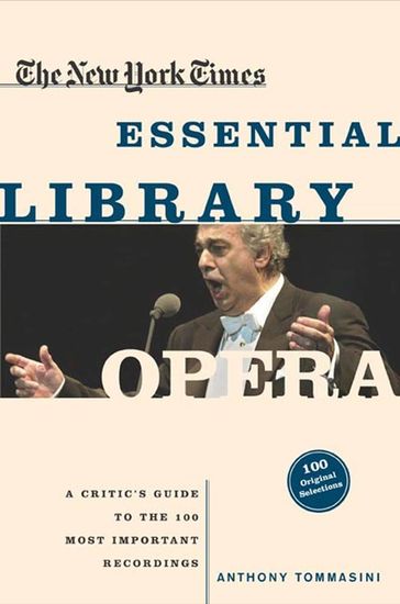 The New York Times Essential Library: Opera - Anthony Tommasini