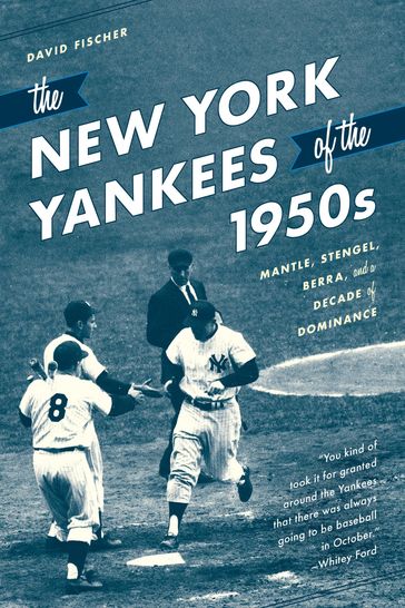 The New York Yankees of the 1950s - David Fischer