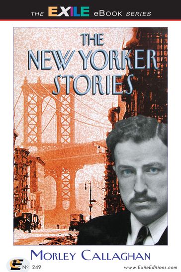 The New Yorker Stories - Barry Callaghan - Morley Callaghan