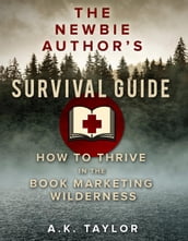 The Newbie Author s Survival Guide
